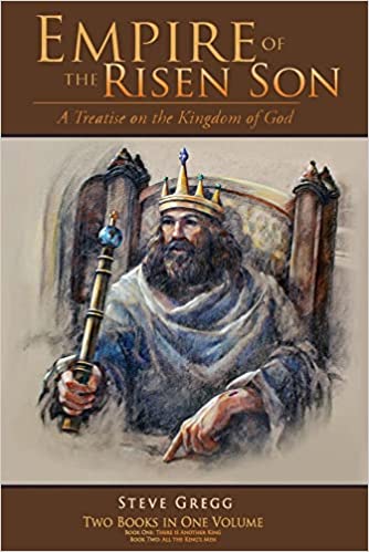 Empire of the Risen Son: A Treatise on the Kingdom of God-Two Books in One Volume